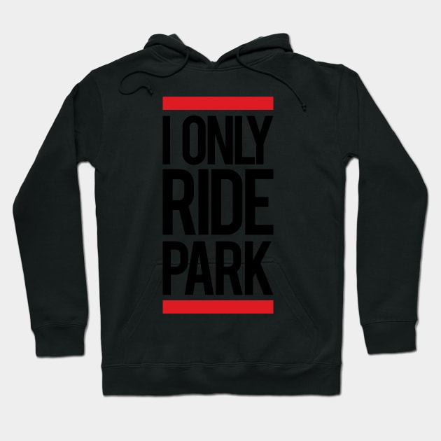 I ride only park Hoodie by HenrisKas